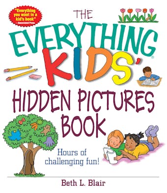 The Everything Kids' Hidden Pictures Book: Hours Of Challenging Fun! - Beth L Blair