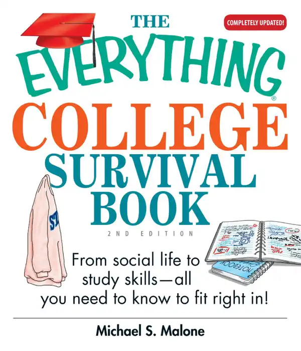 The Everything College Survival Book : From Social Life to Study Skills--All You Need to Fit Right in