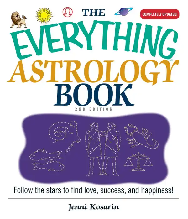 The Everything Astrology Book : Follow the Stars to Find Love, Success, And Happiness!