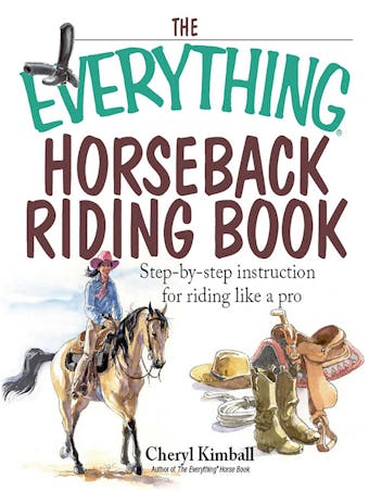 The Everything Horseback Riding Book: Step-by-step Instruction to Riding Like a Pro - undefined