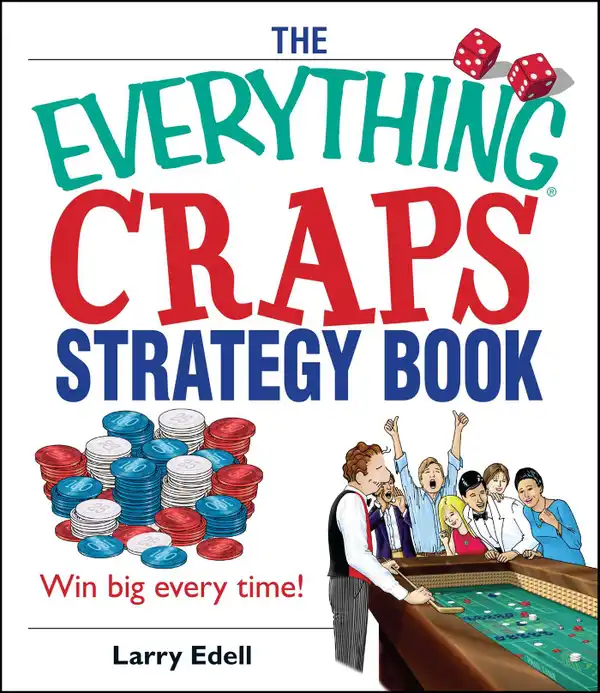 The Everything Craps Strategy Book : Win Big Every Time!