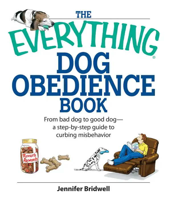 The Everything Dog Obedience Book : From Bad Dog to Good Dog