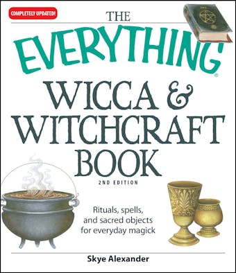 The Everything Wicca and Witchcraft Book: Rituals, spells, and sacred objects for everyday magick - undefined