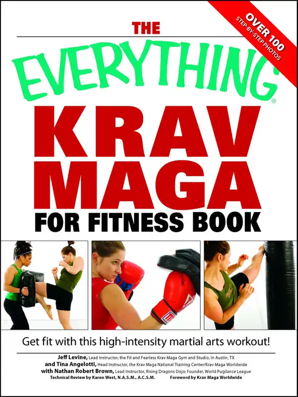 The Everything Krav Maga for Fitness Book : Get fit fast with this high-intensity martial arts workout