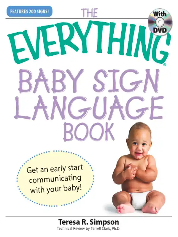 The Everything Baby Sign Language Book : Get an early start communicating with your baby!
