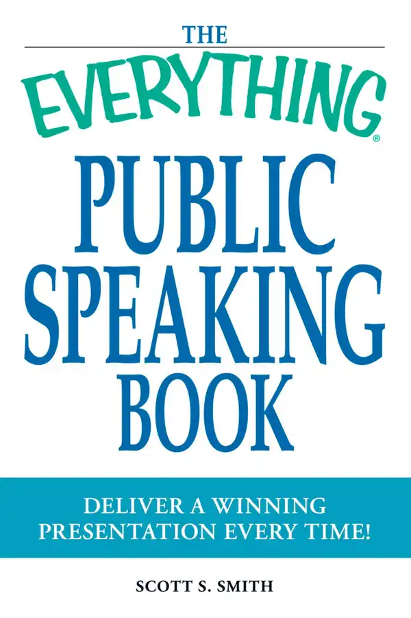 The Everything Public Speaking Book : Deliver a winning presentation every time!