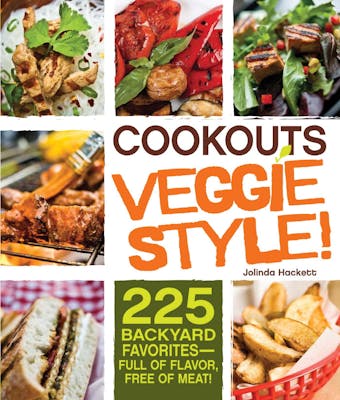 Cookouts Veggie Style!: 225 Backyard Favorites - Full of Flavor, Free of Meat - undefined