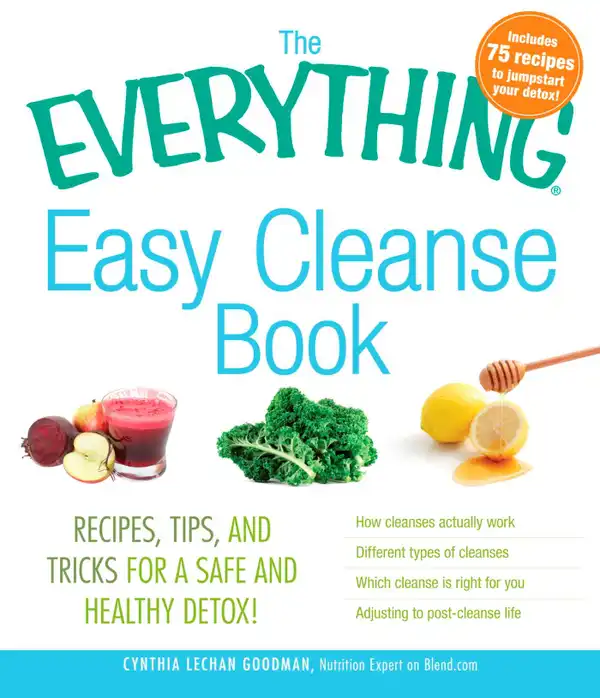 The Everything Easy Cleanse Book : Recipes, tips, and tricks for a safe and healthy detox!