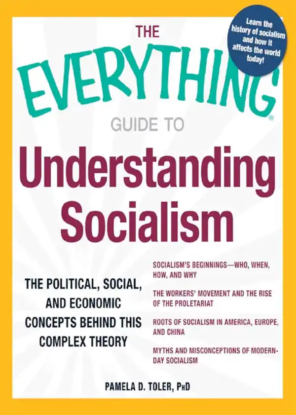 The Everything Guide to Understanding Socialism : The political, social, and economic concepts behind this complex theory