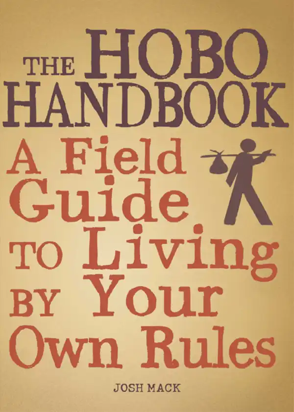 The Hobo Handbook : A Field Guide to Living by Your Own Rules