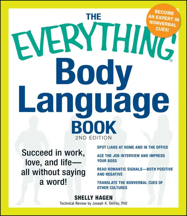 The Everything Body Language Book : Succeed in work, love, and life - all without saying a word!