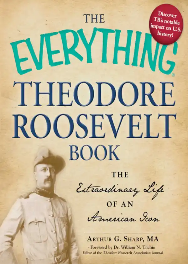 The Everything Theodore Roosevelt Book : The extraordinary life of an American icon
