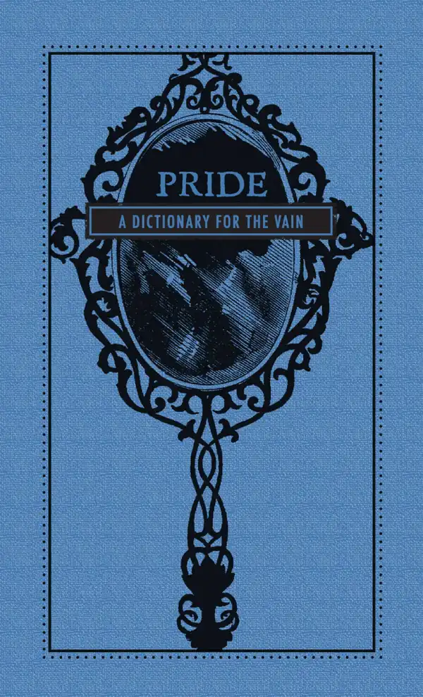Pride : A Dictionary for the Vain