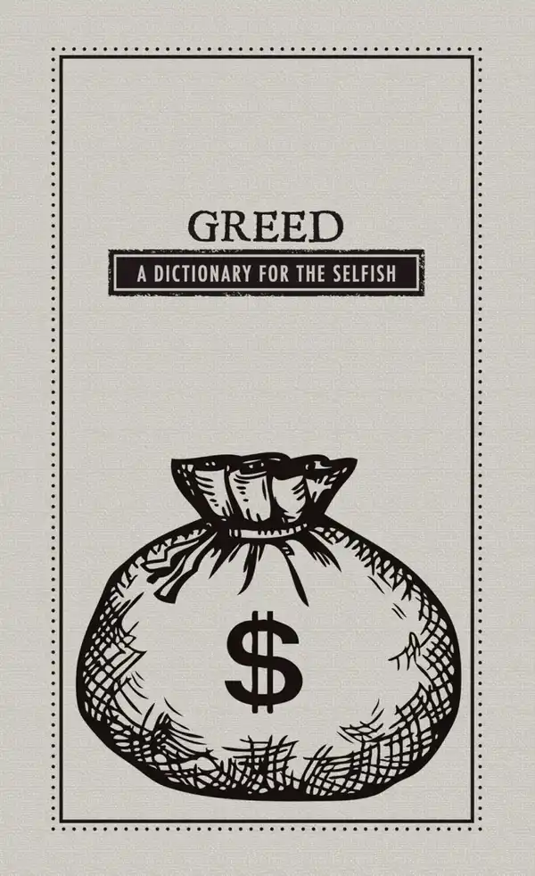 Greed : A Dictionary for the Selfish