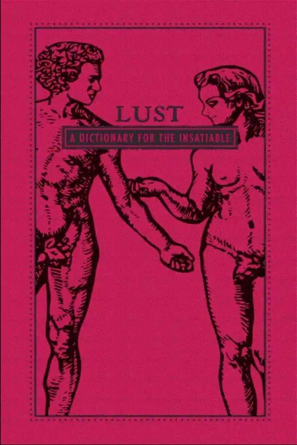 Lust : A Dictionary for the Insatiable