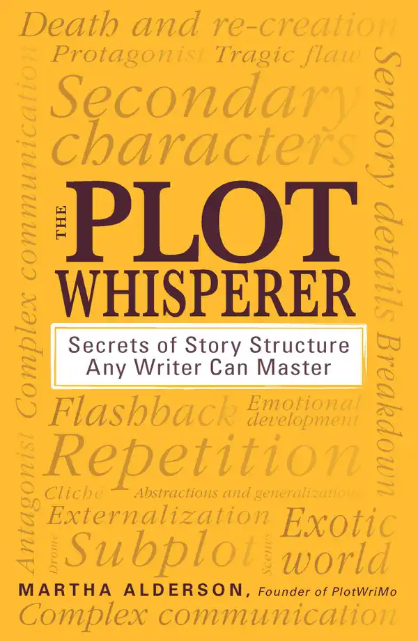 The Plot Whisperer : Secrets of Story Structure Any Writer Can Master