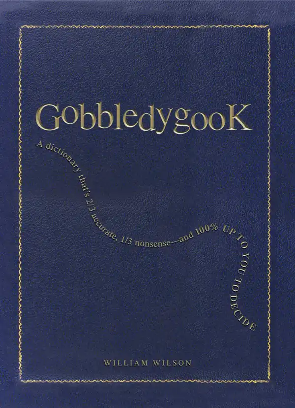 Gobbledygook: A Dictionary That's 2/3 Accurate, 1/3 Nonsense - And 100% Up to You to Decide