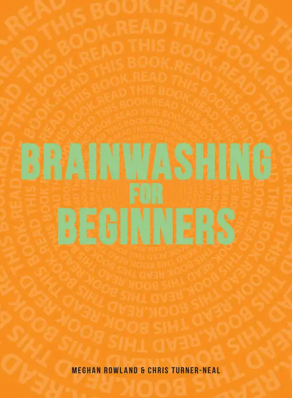 Brainwashing for Beginners : Read This Book. Read This Book. Read This Book.