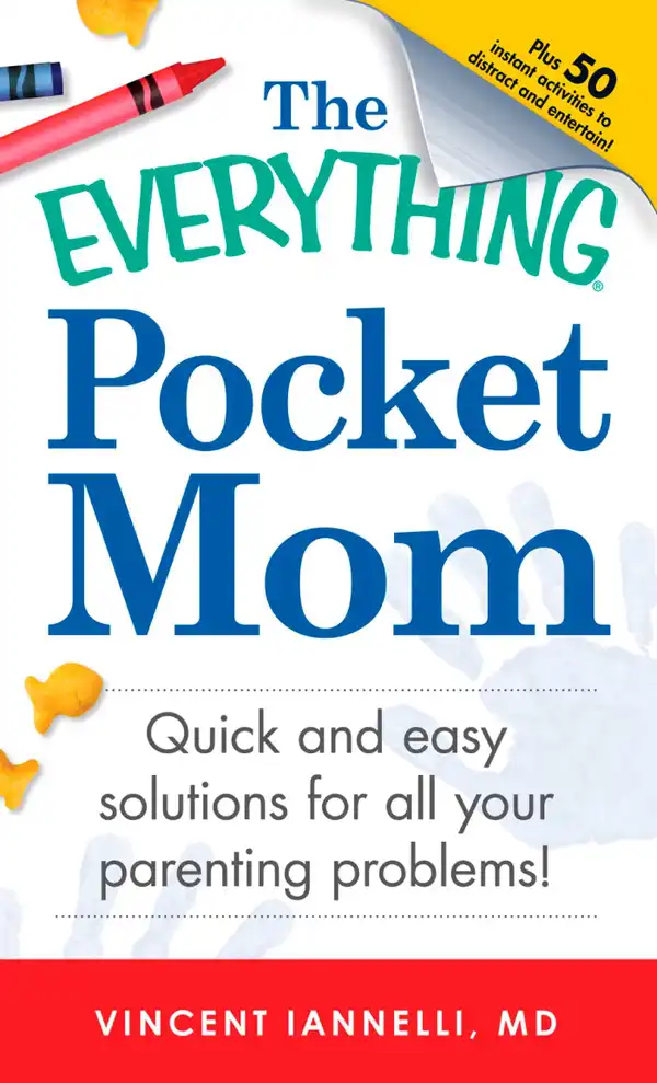 The Everything Pocket Mom: Quick and easy solutions for all your parenting problems!