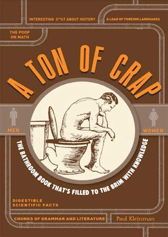 A Ton of Crap: The Bathroom Book That's Filled to the Brim with Knowledge - undefined