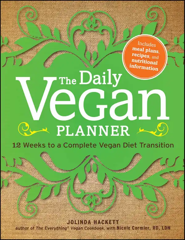 The Daily Vegan Planner : Twelve Weeks to a Complete Vegan Diet Transition