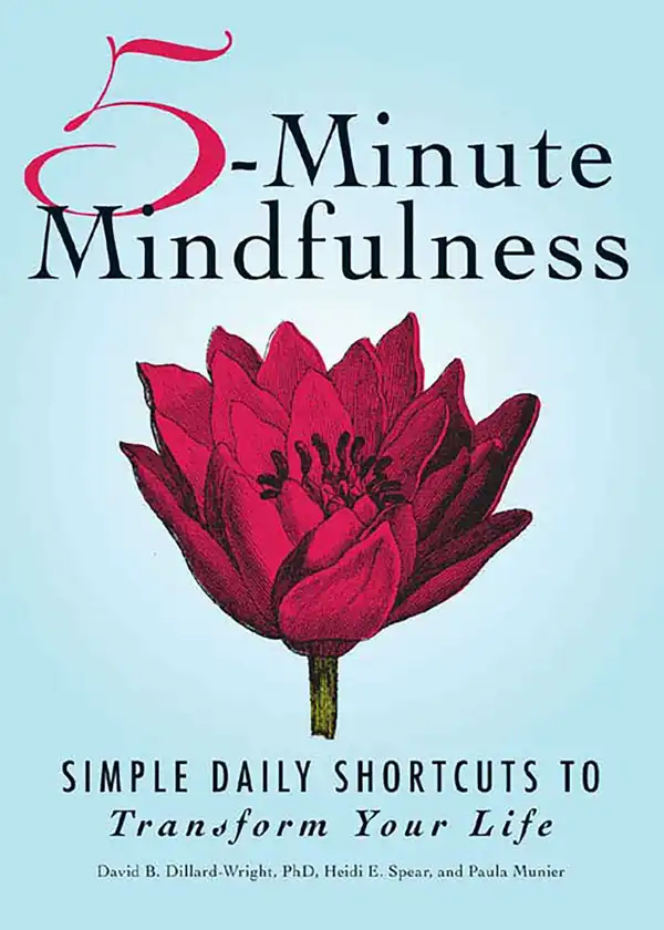 5-Minute Mindfulness : Simple Daily Shortcuts to Transform Your Life