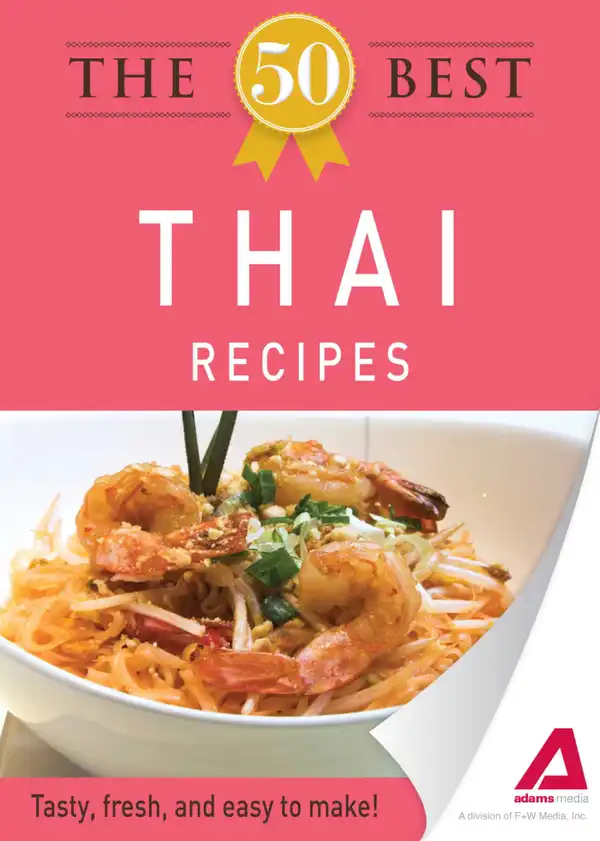 The 50 Best Thai Recipes: Tasty, fresh, and easy to make!