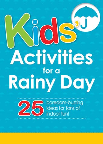 Kids' Activities for a Rainy Day: 25 boredom-busting ideas for tons of indoor fun!