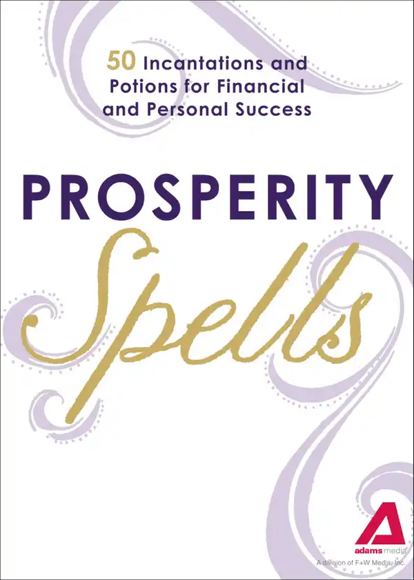 Prosperity Spells : 50 Incantations and Potions for Financial and Personal Success