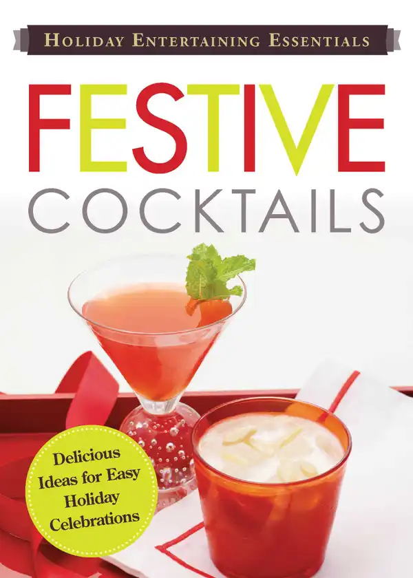 Holiday Entertaining Essentials: Festive Cocktails: Delicious  ideas for easy holiday celebrations