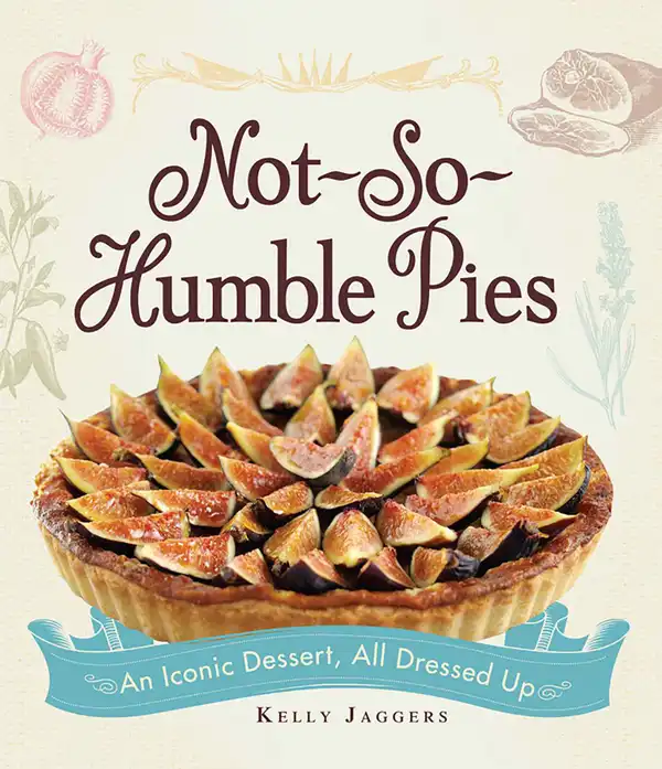 Not-So-Humble Pies : An iconic dessert, all dressed up