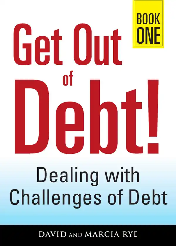 Get Out of Debt! Book One : Dealing with Challenges of Debt