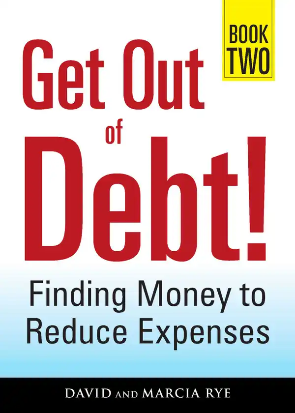 Get Out of Debt! Book Two : Finding Money to Reduce Expenses