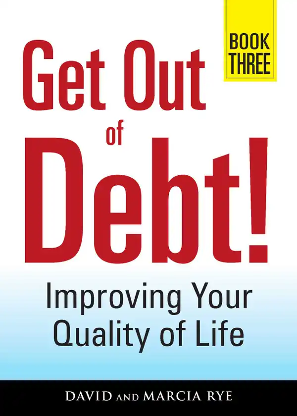 Get Out of Debt! Book Three : Improving Your Quality of Life