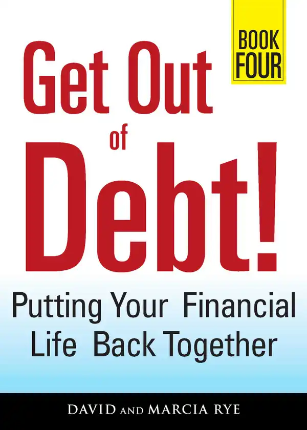 Get Out of Debt! Book Four : Putting Your Financial Life Back Together