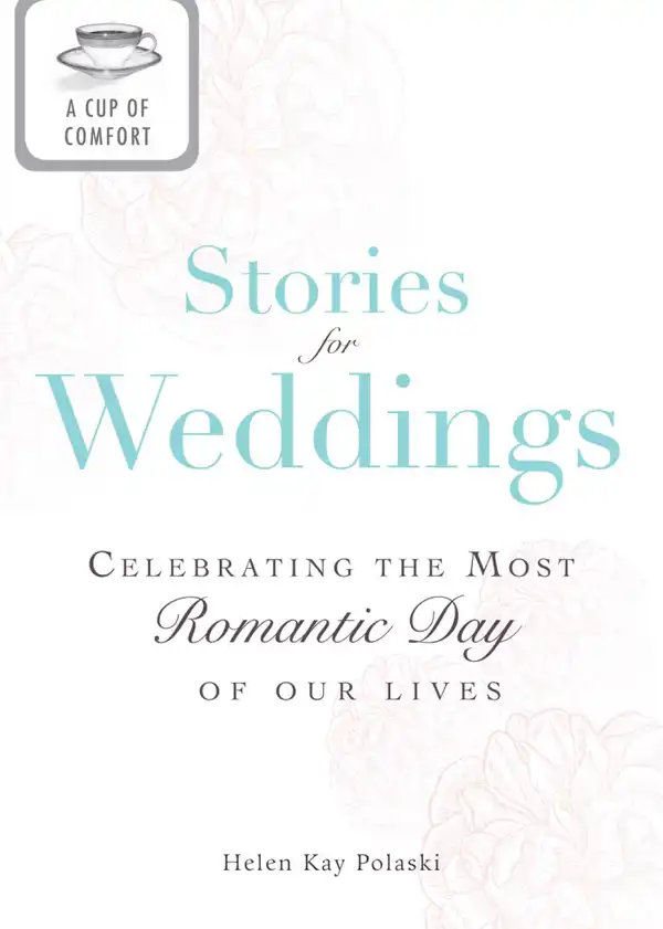 A Cup of Comfort Stories for Weddings: Celebrating the most romantic day of our lives