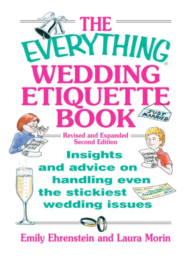 The Everything Wedding Etiquette Book : Insights and Advice on Handling Even the Stickiest Wedding Issues