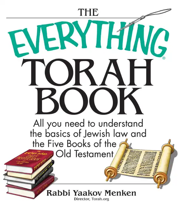 The Everything Torah Book : All You Need To Understand The Basics Of Jewish Law And The Five Books Of The Old Testament