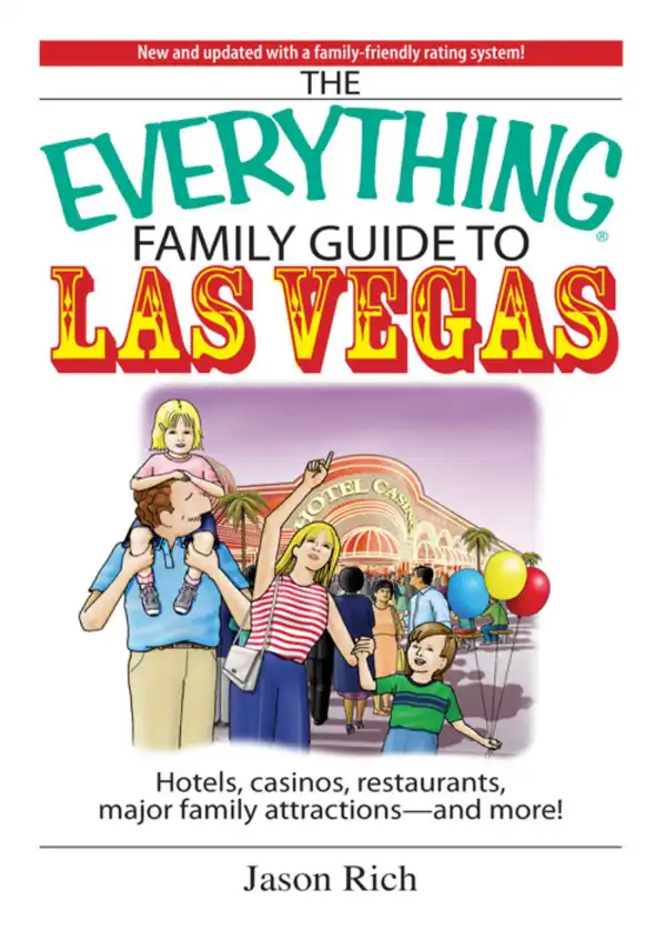 The Everything Family Travel Guide To Las Vegas : Hotels, Casinos, Restaurants, Major Family Attractions - And More!