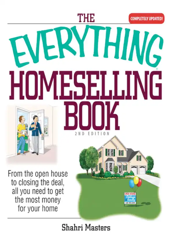 The Everything Homeselling Book: From the Open House to Closing the Deal, All You Need to Get the Most Money for Your Home!
