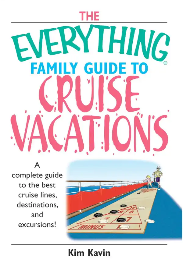The Everything Family Guide To Cruise Vacations : A Complete Guide to the Best Cruise Lines, Destinations, And Excursions