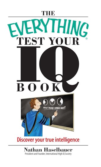 The Everything Test Your I.Q. Book: Discover Your True Intelligence - undefined