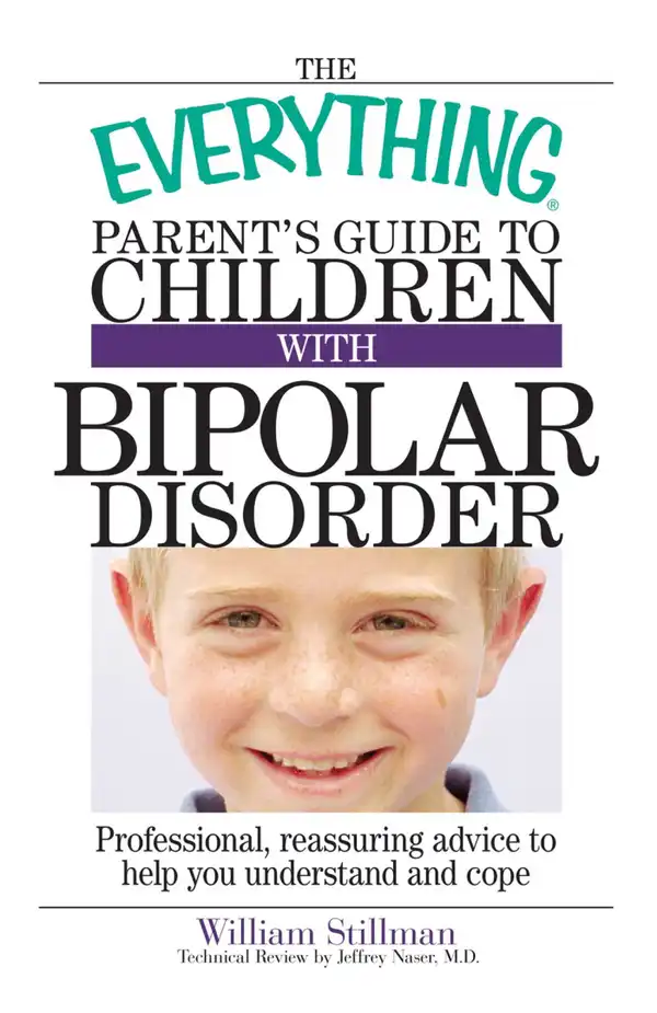 The Everything Parent's Guide To Children With Bipolar Disorder: Professional, Reassuring Advice to Help You Understand And Cope