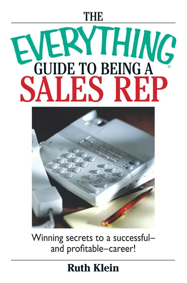 The Everything Guide To Being A Sales Rep : Winning Secrets to a Successful - and Profitable - Career!