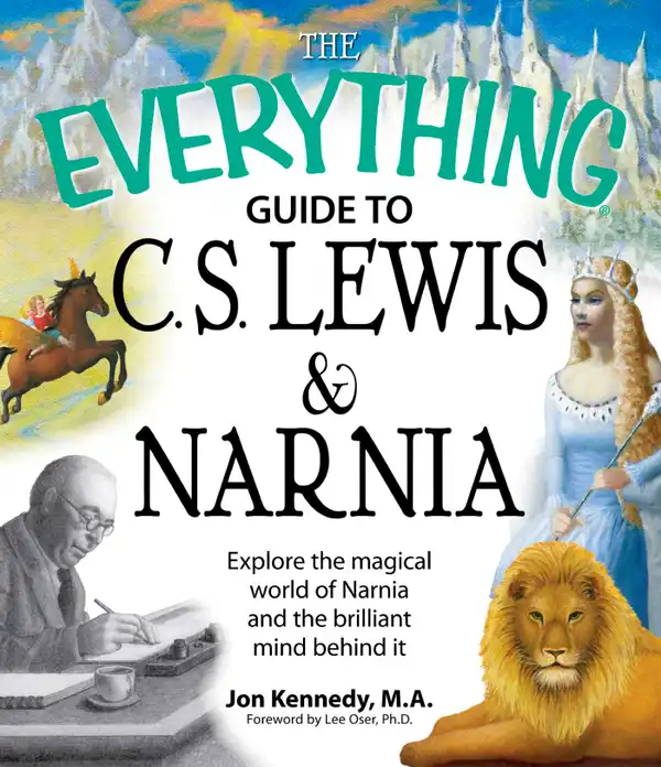 The Everything Guide to C.S. Lewis & Narnia Book : Explore the magical world of Narnia and the brilliant mind behind it
