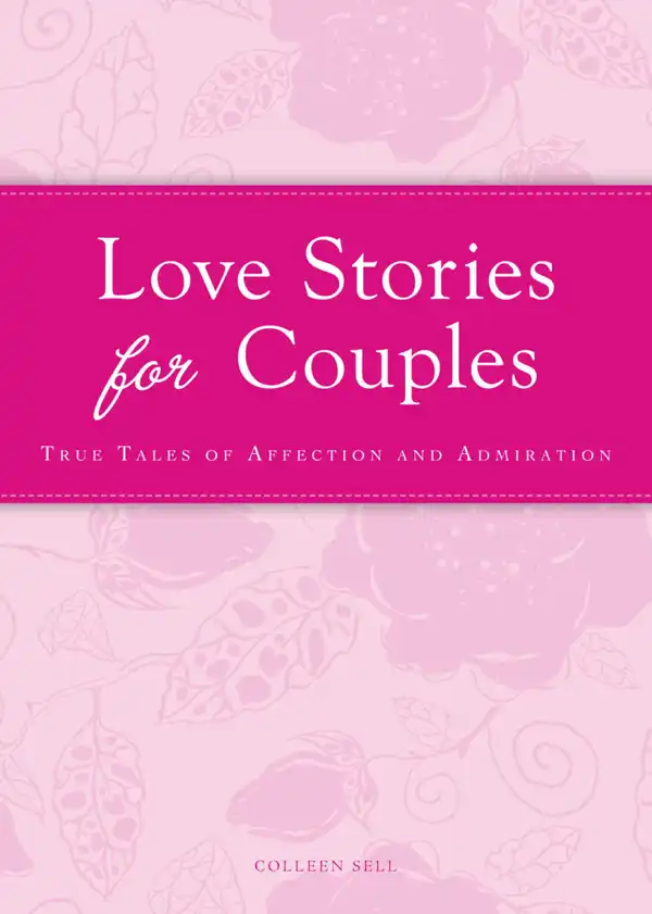 Love Stories for Couples : True tales of affection and admiration
