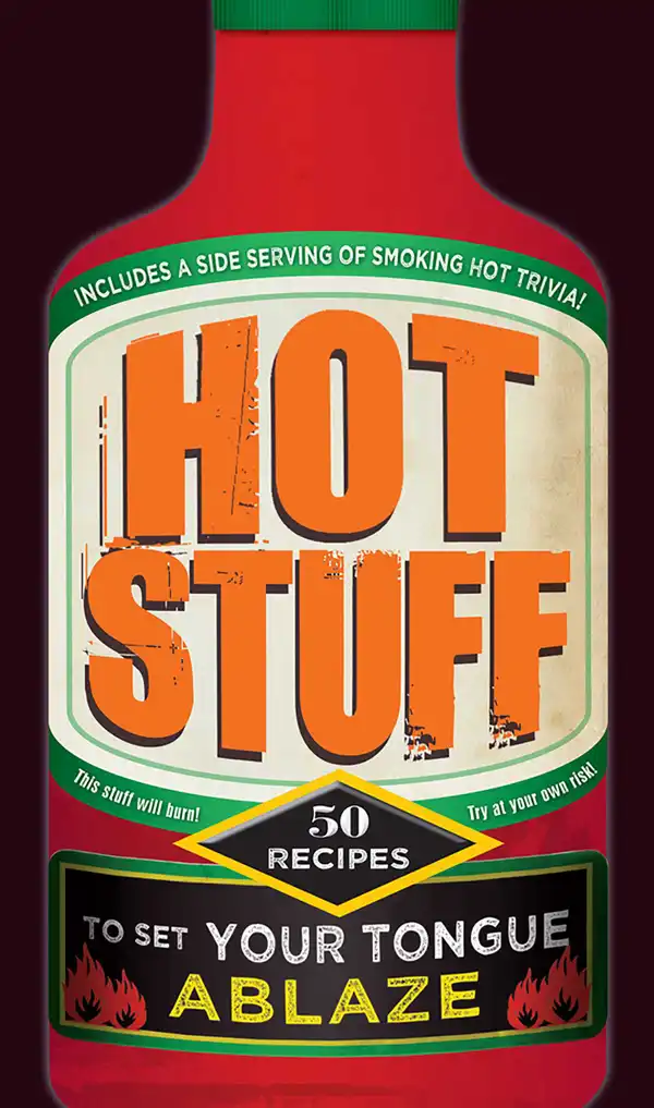 Hot Stuff : 50 recipes to set your tongue ablaze
