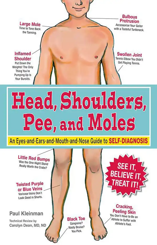 Head, Shoulders, Pee, and Moles : An Eyes-and-Ears-and-Mouth-and-Nose Guide to Self-Diagnosis
