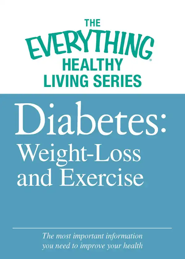 Diabete: Weight Loss and Exercise: The most important information you need to improve your health