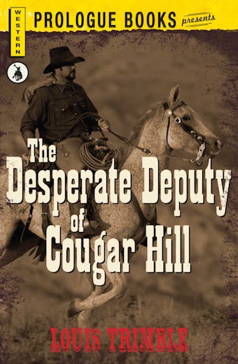The Desperate Deputy of Cougar Hill - Louis Trimble